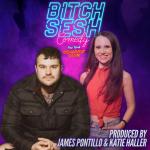 Bitch Sesh ft: Eagle Witt, Katie Haller, James Pontillo, Jilberto Soto, Salma Zaky, Ray Padilla